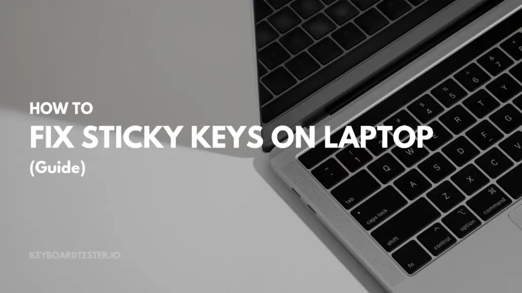 How To Fix Sticky Keys On Laptop? (Guide)