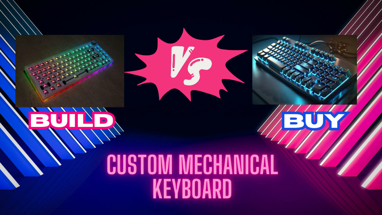 BUILD vs Buy custom mechanical keyboard